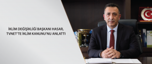İklim Değişikliği Başkanı Hasar, TVNET’te İklim Kanunu’nu anlattı