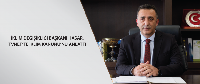 İklim Değişikliği Başkanı Hasar, TVNET’te İklim Kanunu’nu anlattı