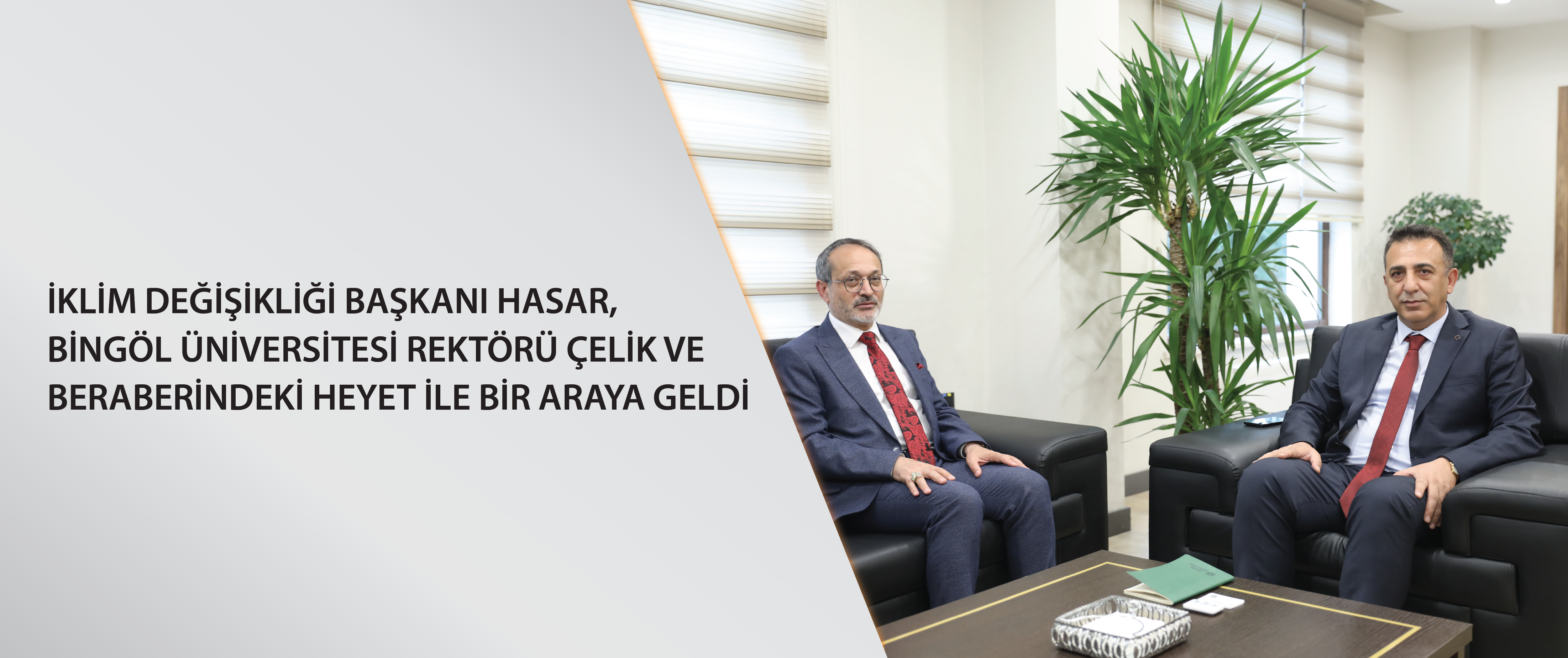 İklim Değişikliği Başkanı Hasar, Bingöl Üniversitesi Rektörü Çelik ve beraberindeki heyet ile bir araya geldi