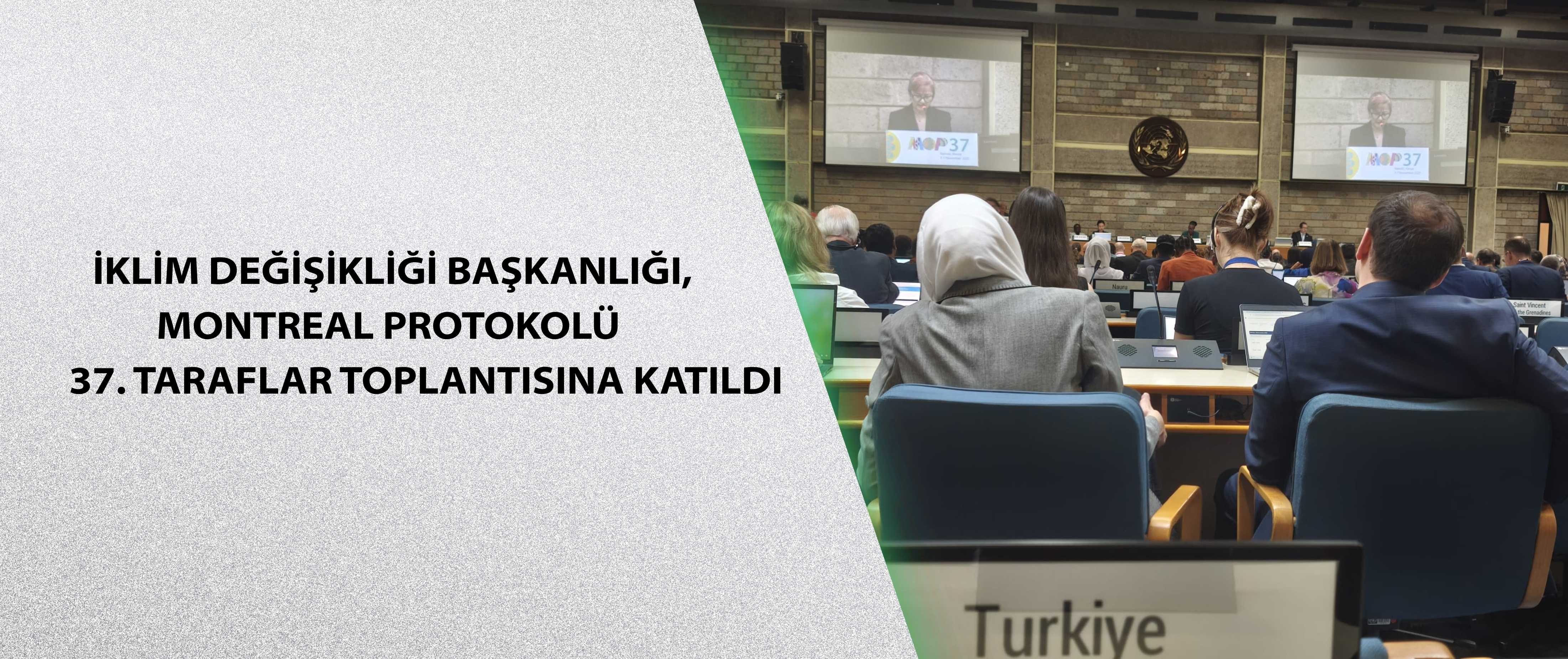 İklim Değişikliği Başkanlığı, Montreal Protokolü 37. Taraflar Toplantısına katıldı