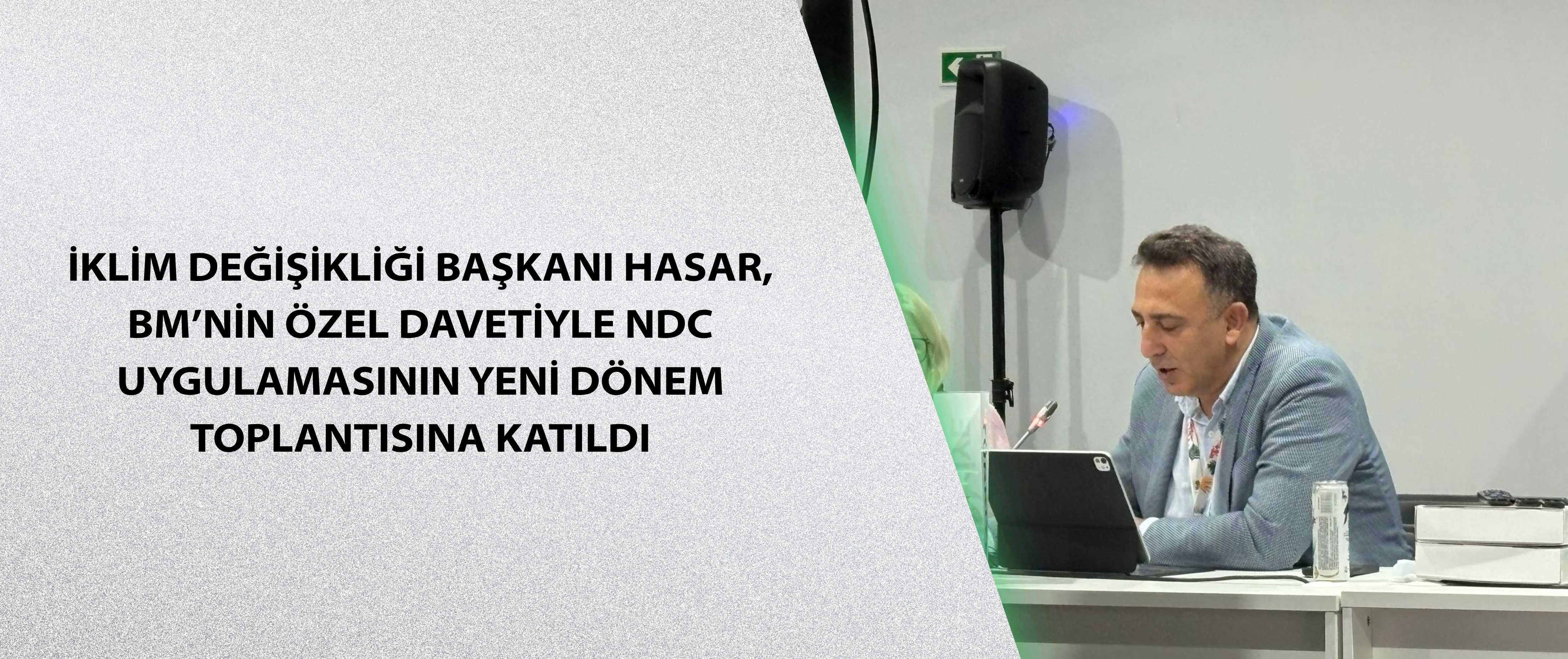 İklim Değişikliği Başkanı Hasar, BM’nin Özel Davetiyle NDC Uygulamasının Yeni Dönem Toplantısına Katıldı
