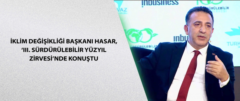 İklim Değişikliği Başkanı Hasar, ‘III. Sürdürülebilir Yüzyıl Zirvesi’nde konuştu
