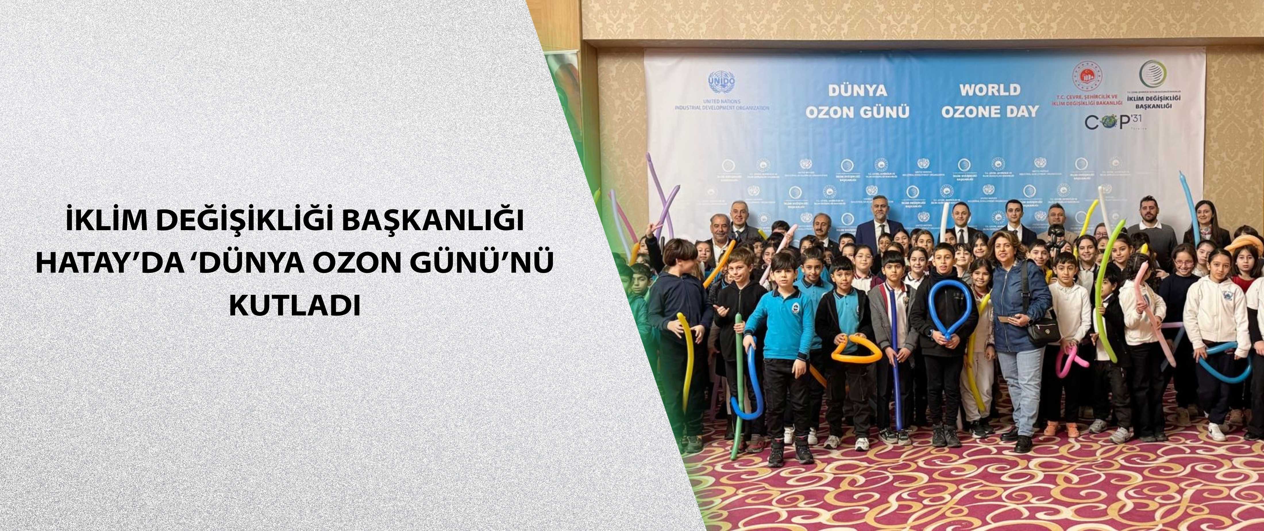 İklim Değişikliği Başkanlığı Hatay’da ‘Dünya Ozon Günü’nü kutladı