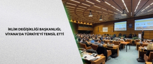 İklim Değişikliği Başkanlığı, Viyana’da Türkiye'yi Temsil Etti