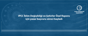 IPCC İklim Değişikliği ve Şehirler Özel Raporu için yazar başvuru süreci başladı