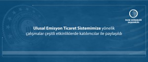 Katıldığımız etkinliklerde Ulusal Emisyon Ticaret Sistemimize yönelik çalışmalarımızı katılımcılar ile paylaştık