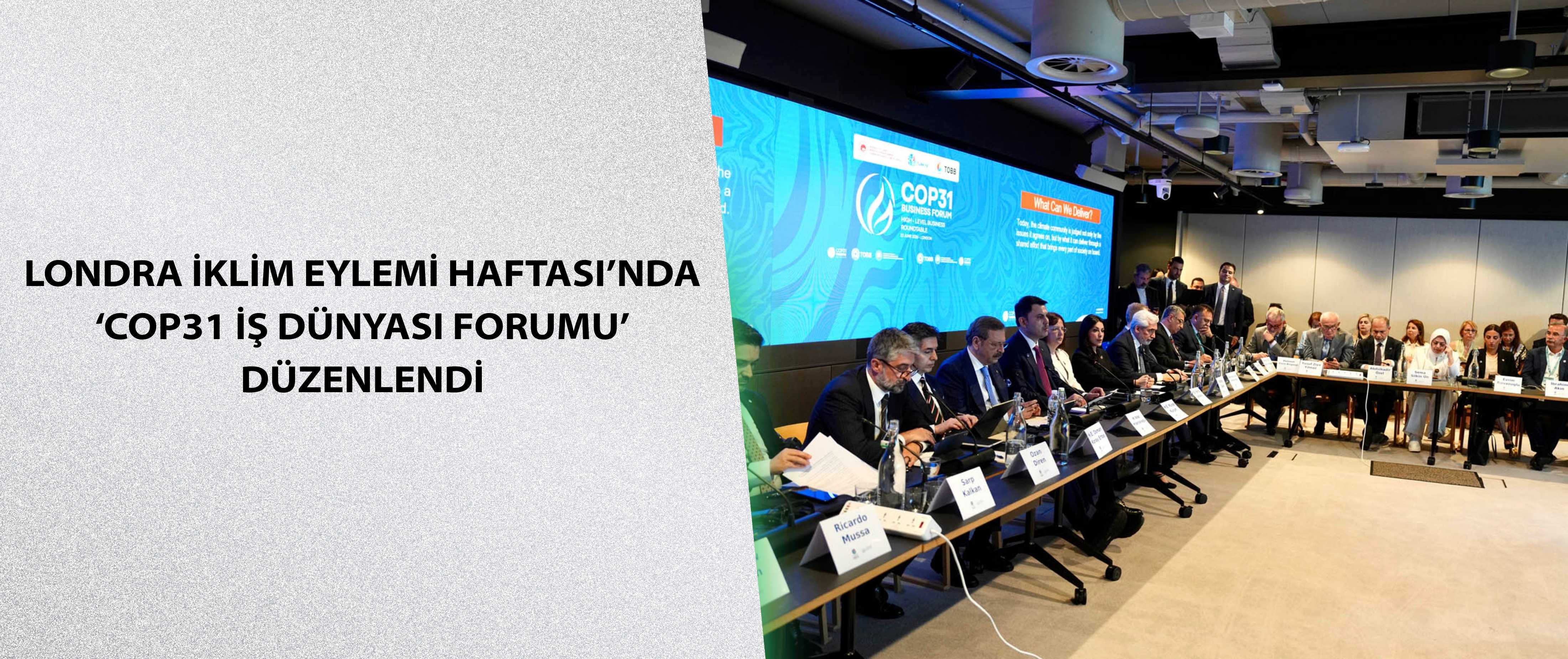 Londra İklim Eylemi Haftası’nda ‘COP31 İş Dünyası Forumu’ düzenlendi