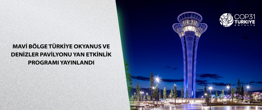 Mavi Bölge Türkiye Okyanus ve Denizler Pavilyonu Yan Etkinlik Programı Yayınlandı