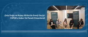 Orta Doğu ve Kuzey Afrika'da Enerji Geçişi: COP28'e Giden Yol Paneli Düzenlendi