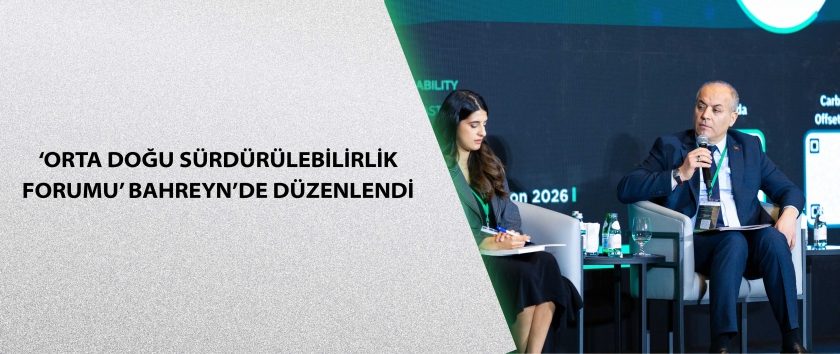 ‘Orta Doğu Sürdürülebilirlik Forumu’ Bahreyn’de düzenlendi