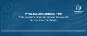 Piyasa Uygulama Ortaklığı (PMI) Proje Uygulama Birimi için bireysel danışmanlık başvuru süreci başlamıştır