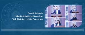 Sanayicilerimizin İklim Değişikliğiyle Mücadelesi: Yeşil Dönüşüm ve İklim Finansmanı