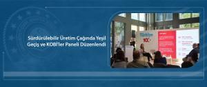 Sürdürülebilir Üretim Çağında Yeşil Geçiş ve KOBİ'ler Paneli Düzenlendi