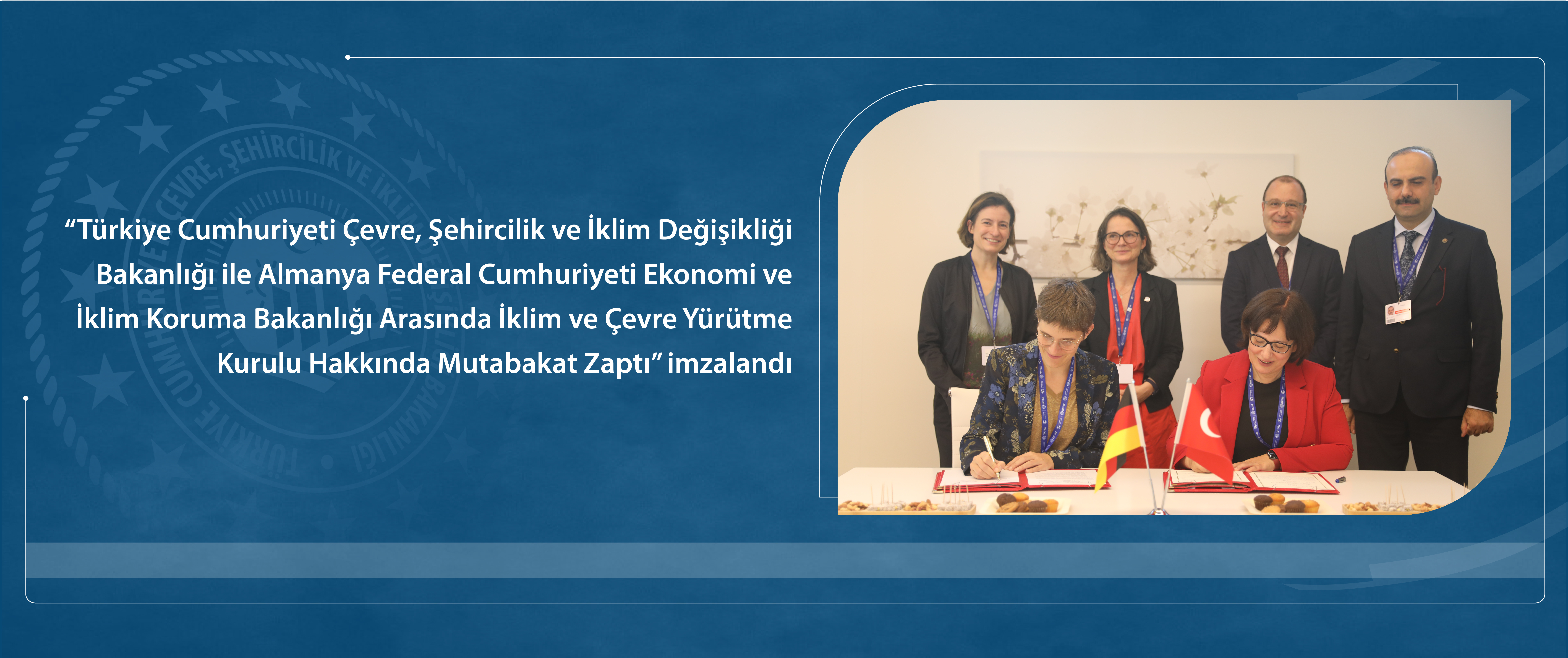 “Türkiye Cumhuriyeti Çevre, Şehircilik ve İklim Değişikliği Bakanlığı ile Almanya Federal Cumhuriyeti Ekonomi ve İklim Koruma Bakanlığı Arasında İklim ve Çevre Yürütme Kurulu Hakkında Mutabakat Zaptı” imzalandı