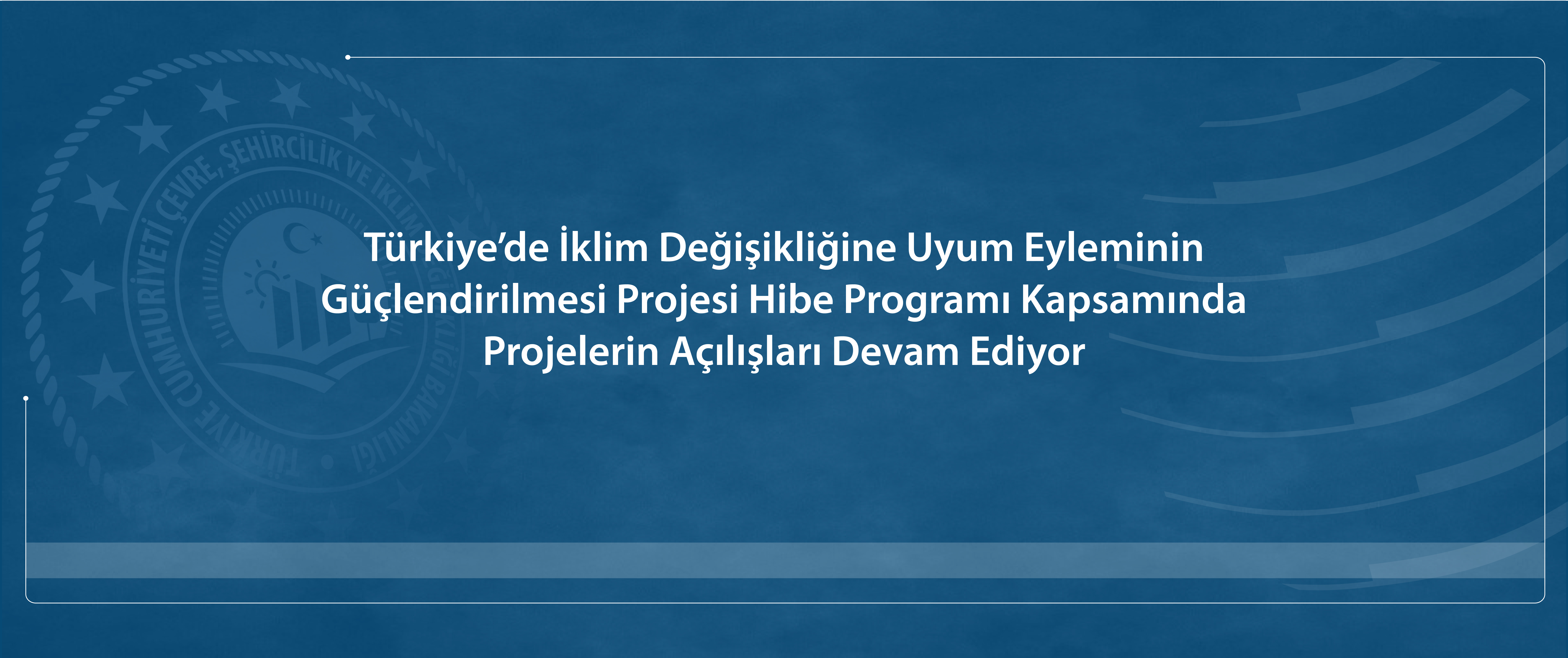 Türkiye’de İklim Değişikliğine Uyum Eyleminin Güçlendirilmesi Projesi Hibe Programı Kapsamında Projelerin Açılışları Devam Ediyor