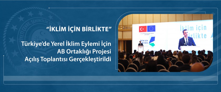 Türkiye’nin Yerel İklim Eylemi İçin AB Ortaklığı Projesi Açılış Toplantısı gerçekleştirildi