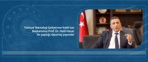 Türkiye Teknoloji Vakfı’nın Başkanımız Prof. Dr. Halil HASAR ile yaptığı röportaj yayında!