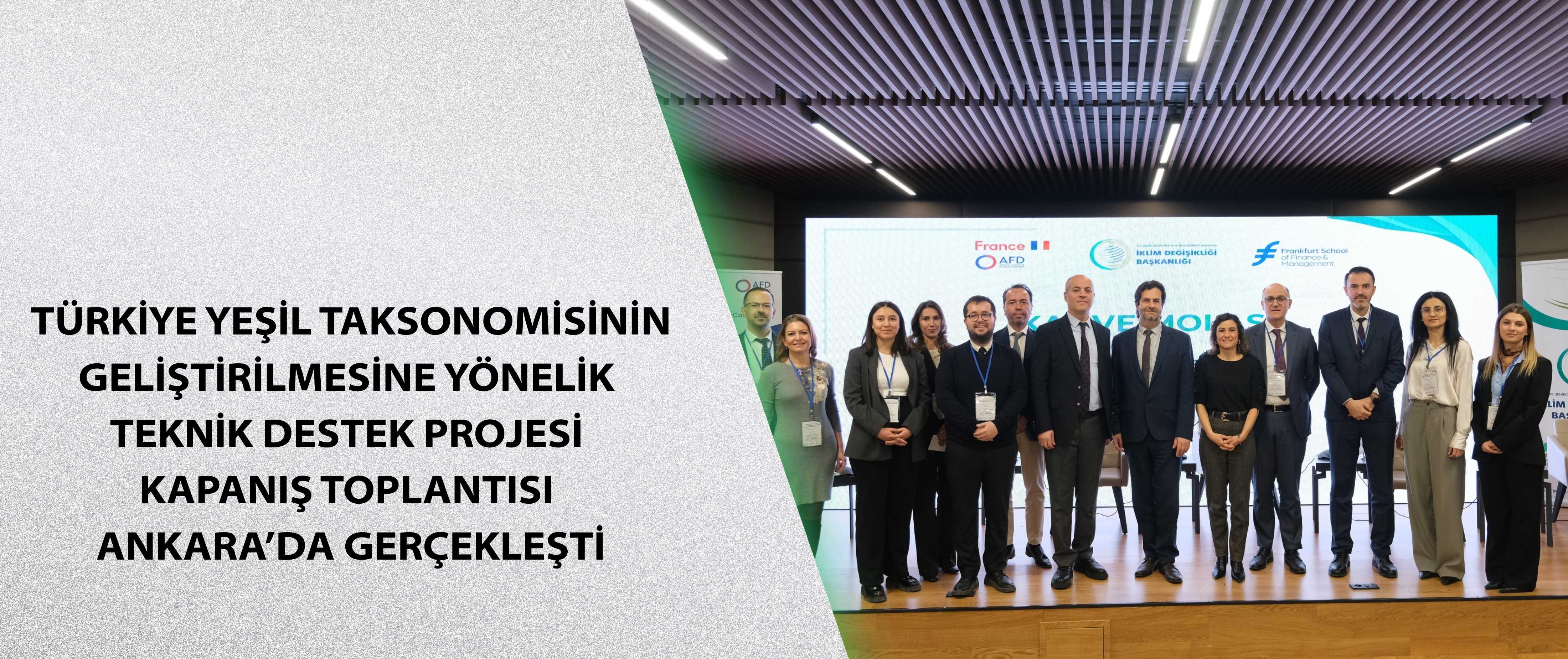 Türkiye Yeşil Taksonomisinin Geliştirilmesine Yönelik Teknik Destek Projesi Kapanış Toplantısı Ankara’da Gerçekleşti