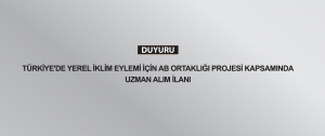 Türkiye'de Yerel İklim Eylemi İçin AB Ortaklığı Projesi Kapsamında Uzman Alımı