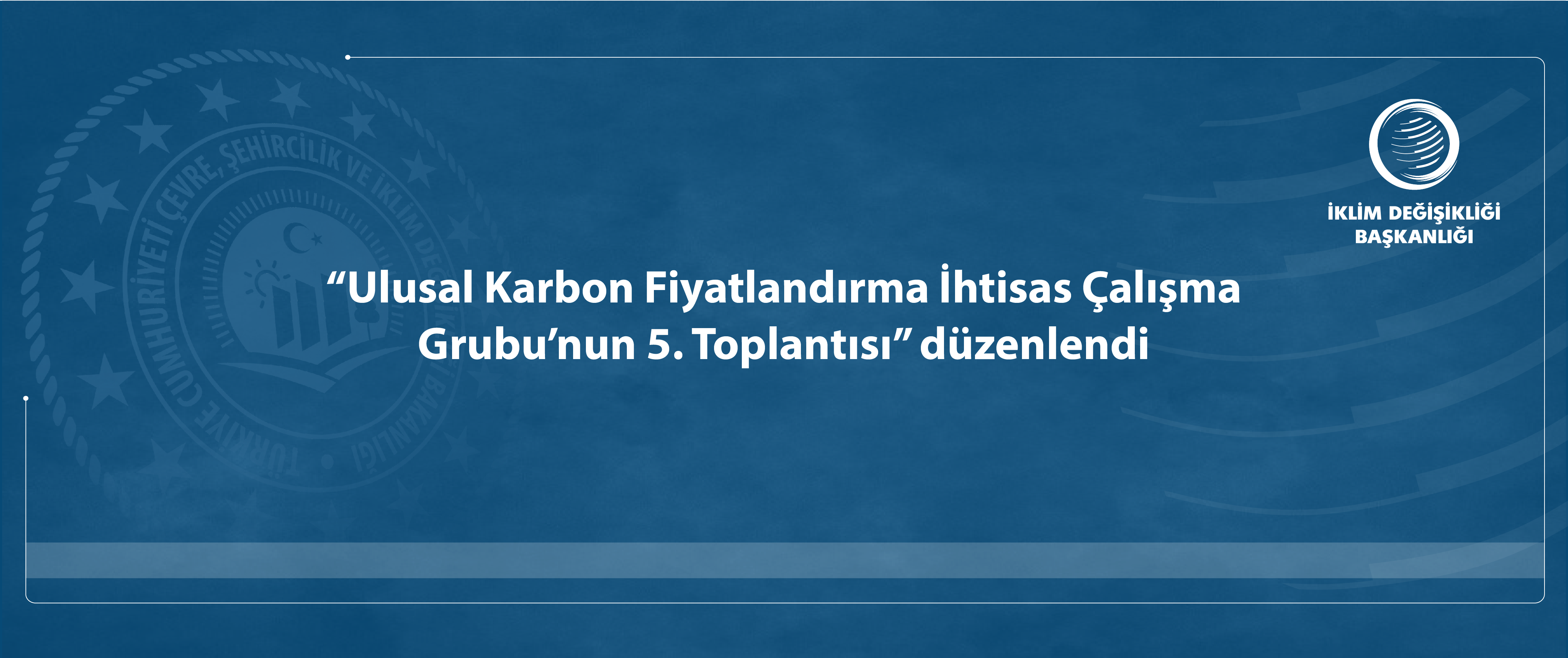 “Ulusal Karbon Fiyatlandırma İhtisas Çalışma Grubu’nun 5. Toplantısı” düzenlendi