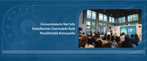 Üniversitelerin Net Sıfır Hedeflerinin Üzerindeki Rolü Panelimizde Konuşuldu