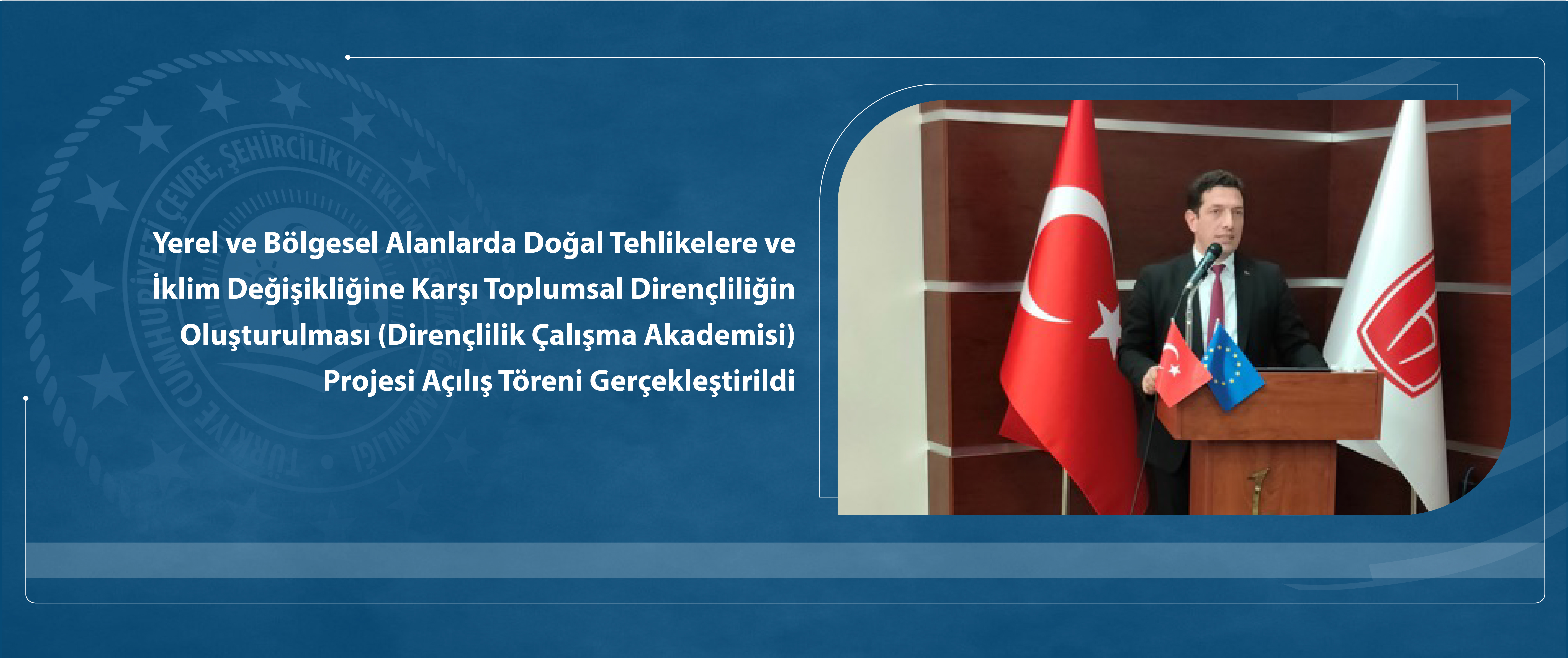 Yerel ve Bölgesel Alanlarda Doğal Tehlikelere ve İklim Değişikliğine Karşı Toplumsal Dirençliliğin Oluşturulması (Dirençlilik Çalışma Akademisi) Projesi Açılış Töreni Gerçekleştirildi