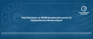 Yeşil Dönüşüm ve SKDM konularında çevrim içi toplantılarımız  devam ediyor!