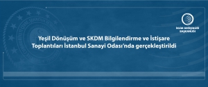 Yeşil Dönüşüm ve SKDM Bilgilendirme ve İstişare Toplantıları İstanbul Sanayi Odası’nda gerçekleştirildi